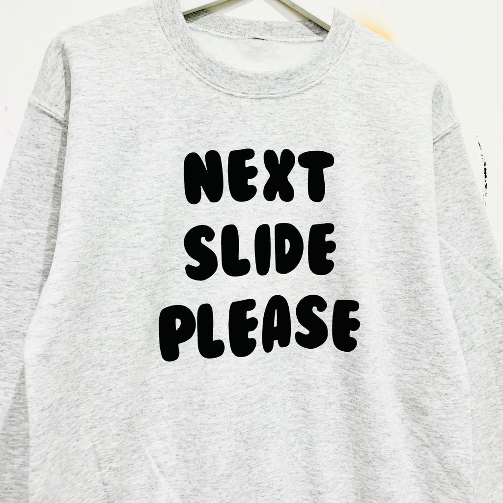 SALE - Next Slide Please Sweatshirt