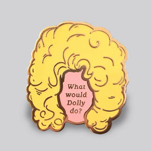 What Would Dolly Do Enamel Pin