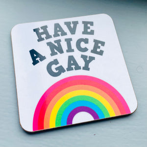 HAVE A NICE GAY COASTER