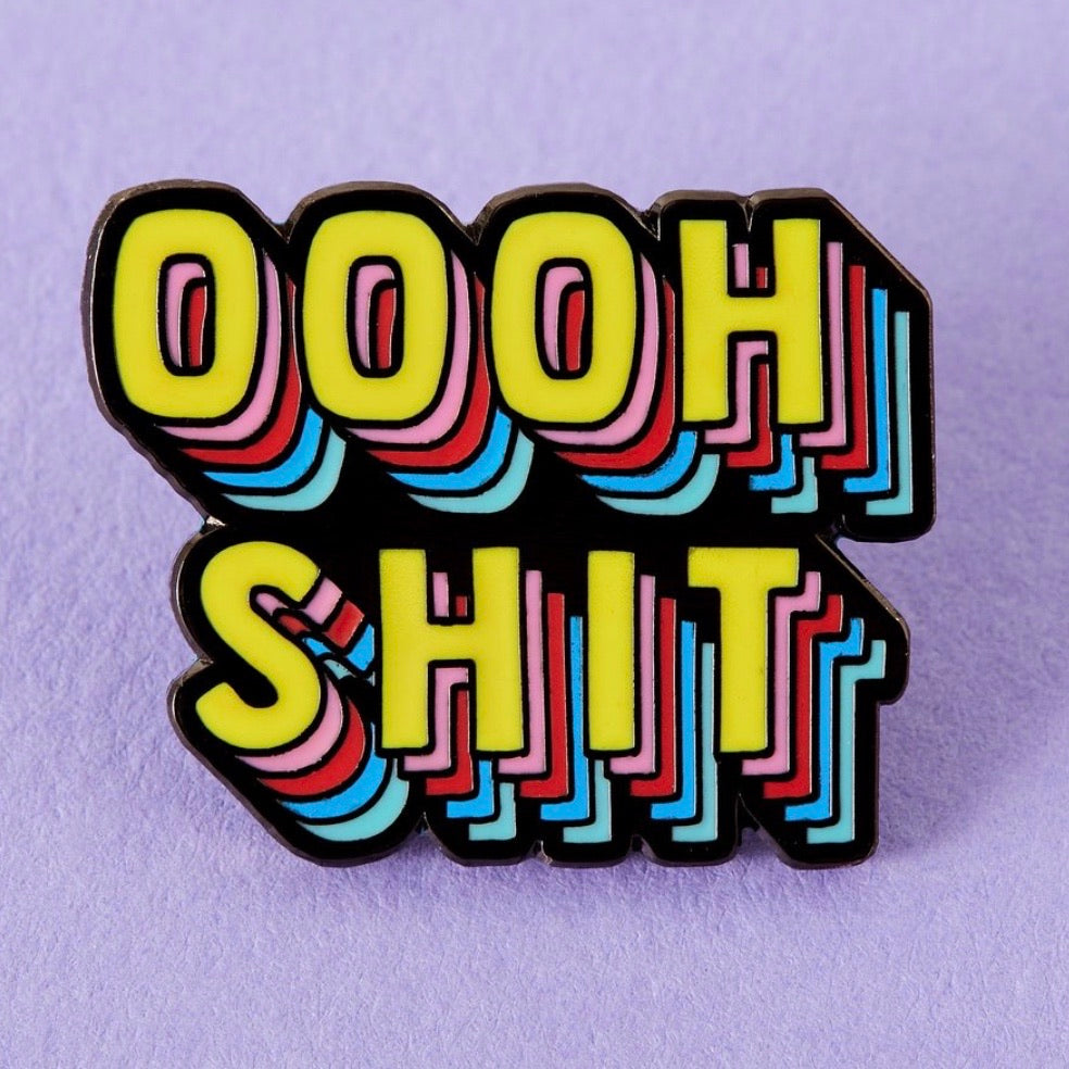 SALE - OOOH SHIT Enamel Pin