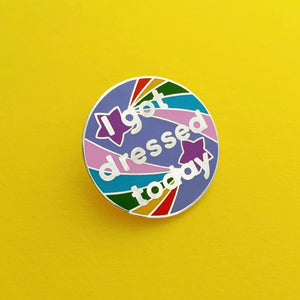 I Got Dressed Today Enamel Pin