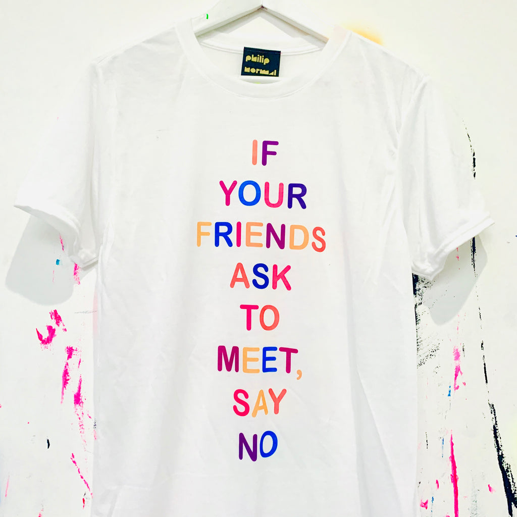 Say No To Your Friends T-Shirt