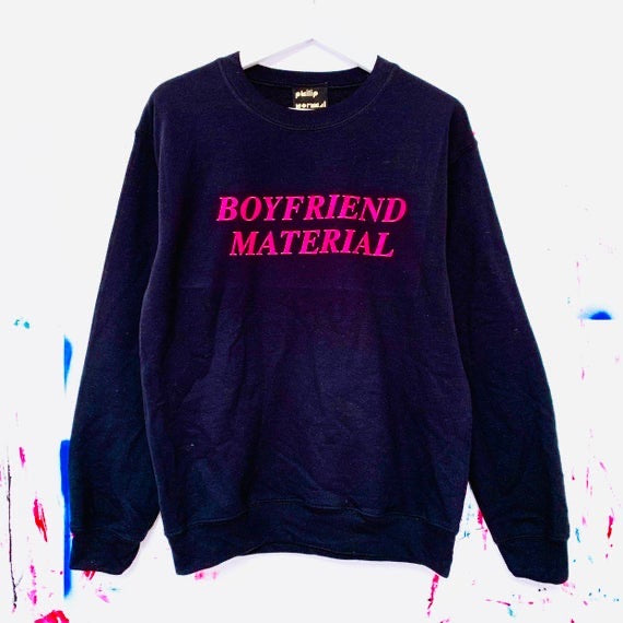 SALE - BOYFRIEND MATERIAL Sweatshirt